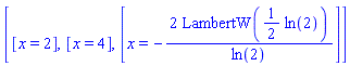 [[x = 2], [x = 4], [x = -2*LambertW((1/2)*ln(2))/ln(2)]]