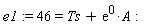 e1 := 46 = Ts+exp(0)*A: