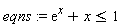 eqns := exp(x)+x <= 1