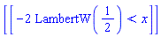 [[-2*LambertW(1/2) < x]]