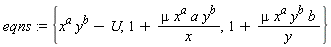 eqns := {x^a*y^b-U, 1+mu*x^a*a*y^b/x, 1+mu*x^a*y^b*b/y}