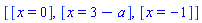 [[x = 0], [x = 3-a], [x = -1]]