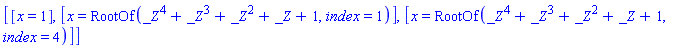[[x = 1], [x = RootOf(_Z^4+_Z^3+_Z^2+_Z+1, index = 1)], [x = RootOf(_Z^4+_Z^3+_Z^2+_Z+1, index = 4)]]