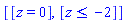 [[z = 0], [z <= -2]]