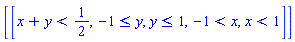 [[x+y < 1/2, -1 <= y, y <= 1, -1 < x, x < 1]]
