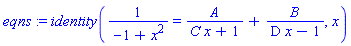 identity(1/(-1+x^2) = A/(C*x+1)+B/(D*x-1), x)