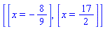 [[x = -8/9], [x = 17/2]]