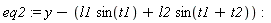 eq2 := y-l1*sin(t1)-l2*sin(t1+t2):