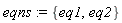 eqns := {eq2, eq1}