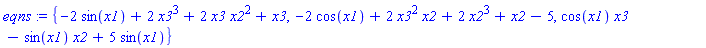 {-2*sin(x1)+2*x3^3+2*x3*x2^2+x3, -2*cos(x1)+2*x3^2*x2+2*x2^3+x2-5, cos(x1)*x3-sin(x1)*x2+5*sin(x1)}