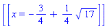 [[x = -3/4+(1/4)*17^(1/2)]]
