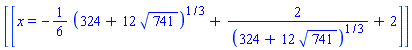 [[x = -(1/6)*(324+12*741^(1/2))^(1/3)+2/(324+12*741^(1/2))^(1/3)+2]]
