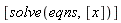 [solve(eqns, [x])]