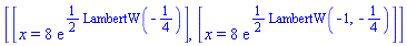 [[x = 8*exp((1/2)*LambertW(-1/4))], [x = 8*exp((1/2)*LambertW(-1, -1/4))]]