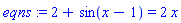 2+sin(x-1) = 2*x