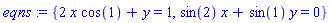 {2*x*cos(1)+y = 1, sin(2)*x+sin(1)*y = 0}