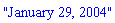 "January 29, 2004"