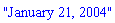 "January 21, 2004"