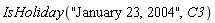 IsHoliday("January 23, 2004", C3)