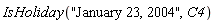 IsHoliday("January 23, 2004", C4)