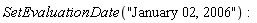 SetEvaluationDate("January 02, 2006")