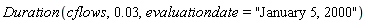 Duration(cflows, 0.3e-1, evaluationdate = "January 5, 2000")