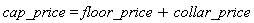cap_price = floor_price+collar_price