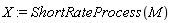 X := ShortRateProcess(M)