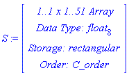 S := RTABLE(18446790986270129198, float[8], Array, rectangular, C_order, [], 2, 1 .. 1, 1 .. 51)