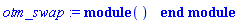 otm_swap := module () end module