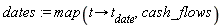 dates := map(proc (t) options operator, arrow; t[date] end proc, cash_flows)