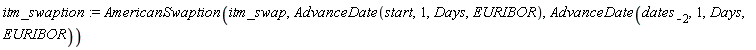 itm_swaption := AmericanSwaption(itm_swap, AdvanceDate(start, 1, Days, EURIBOR), AdvanceDate(dates[-2], 1, Days, EURIBOR))