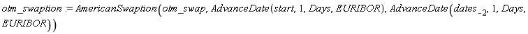 otm_swaption := AmericanSwaption(otm_swap, AdvanceDate(start, 1, Days, EURIBOR), AdvanceDate(dates[-2], 1, Days, EURIBOR))