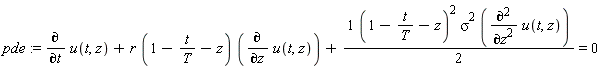 pde := diff(u(t, z), t)+r*(1-t/T-z)*(diff(u(t, z), z))+(1/2)*(1-t/T-z)^2*sigma^2*(diff(u(t, z), z, z)) = 0