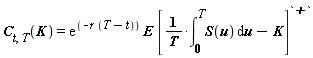 C[t, T](K) = exp(-r*(T-t))*E*[(Int(S(u), u = 0 .. T))/T-K]^`+`