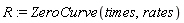 R := ZeroCurve(times, rates)