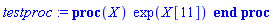 testproc := proc (X) exp(X[11]) end proc