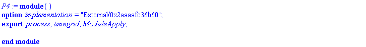 P4 := module () export process, timegrid, ModuleApply; option implementation = "External/0x2aaaafc36b60"; end module