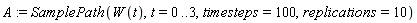 A := SamplePath(W(t), t = 0 .. 3, timesteps = 100, replications = 10)