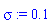 sigma := .1