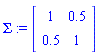 Sigma := Matrix([[1, .5], [.5, 1]])