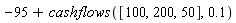 -95+cashflows([100, 200, 50], .1)