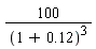 100/(1+.12)^3