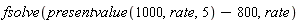 fsolve(presentvalue(1000, rate, 5)-800, rate)