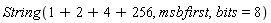 String(1+2+4+256, msbfirst, bits = 8)