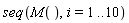seq(M(), i = 1 .. 10)
