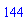 144