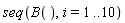 seq(B(), i = 1 .. 10)