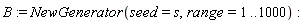 B := NewGenerator(seed = s, range = 1 .. 1000)