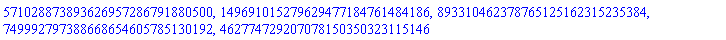 571028873893626957286791880500, 149691015279629477184761484186, 893310462378765125162315235384, 749992797388668654605785130192, 462774729207078150350323115146